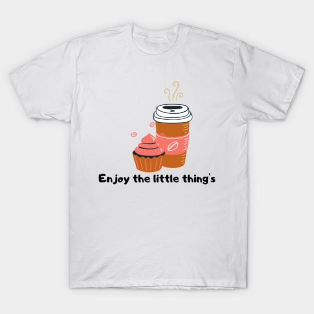 Enjoy the little things T-Shirt by Ninalance21